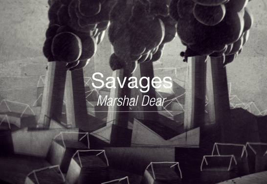 Marshal Dear- Savages by Gergely Wootsch